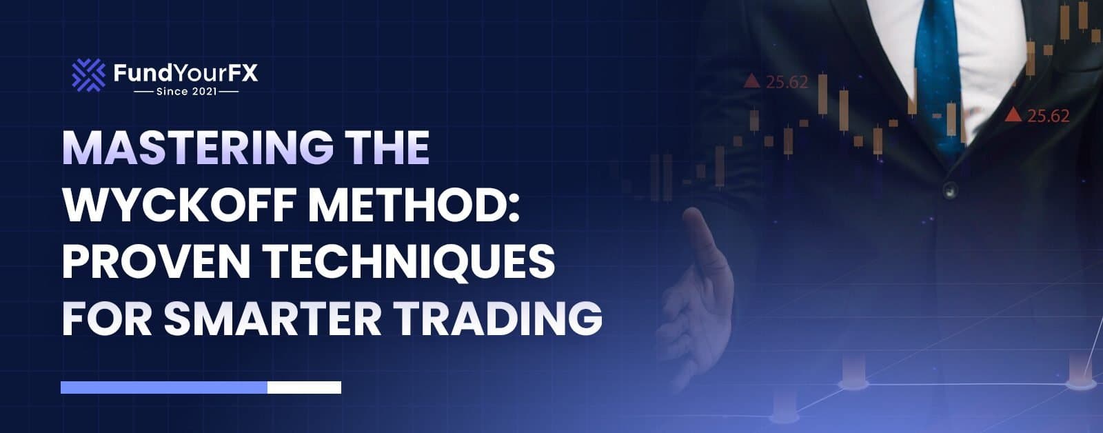 Mastering The Wyckoff Method: Proven Techniques for Smarter Trading