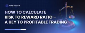 How to Calculate Risk to Reward Ratio – A Key to Profitable Trading