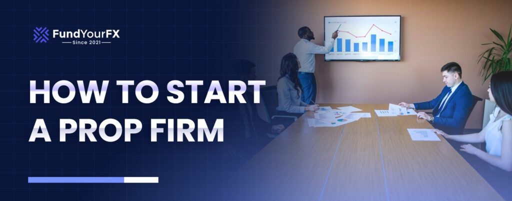 How to Start a Prop Firm