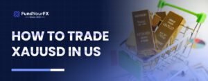 How to Trade XAUUSD in US