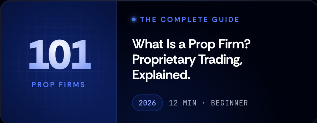 What Is a Prop Firm? Complete Guide to Proprietary Trading 2026 | FundYourFX